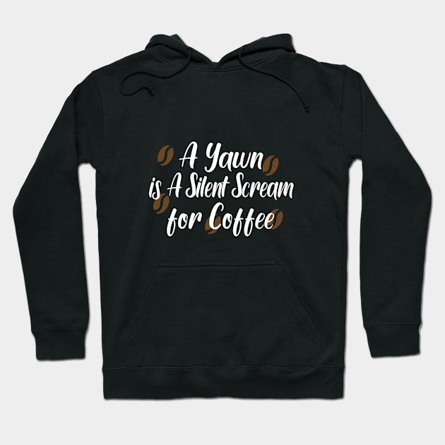 A Yawn is A Silent Scream for Coffee Hoodie by good day store